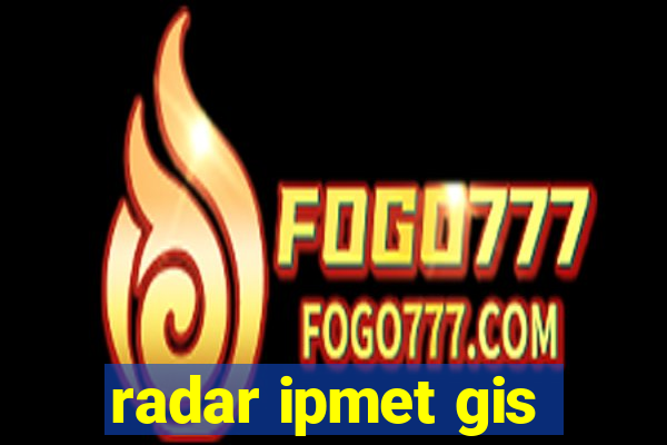 radar ipmet gis